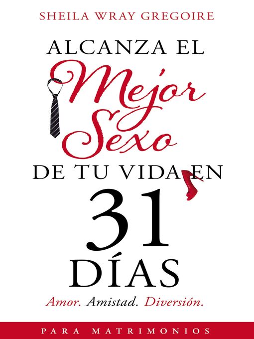 Title details for Alcanza el mejor sexo de tu vida en 31 días by Sheila Wray Gregoire - Available